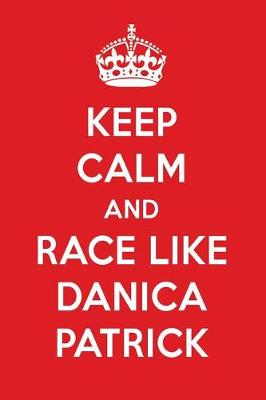 Book cover for Keep Calm and Play Like Danica Patrick