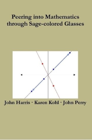 Cover of Peering into Mathematics Through Sage-Colored Glasses