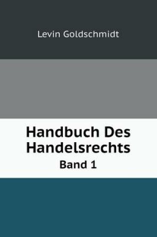 Cover of Handbuch Des Handelsrechts Band 1