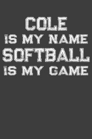 Cover of Cole Is My Name Softball Is My Game