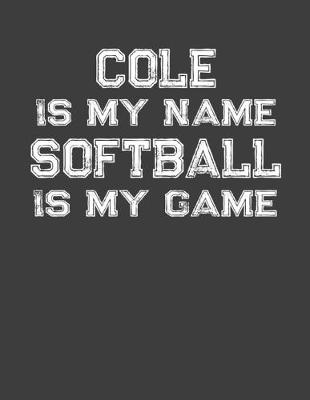 Book cover for Cole Is My Name Softball Is My Game