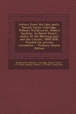 Cover of Letters from the Lake Poets, Samuel Taylor Coleridge, William Wordsworth, Robert Southey, to Daniel Stuart, Editor of the Morning Post and the Courier