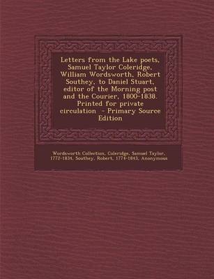 Book cover for Letters from the Lake Poets, Samuel Taylor Coleridge, William Wordsworth, Robert Southey, to Daniel Stuart, Editor of the Morning Post and the Courier