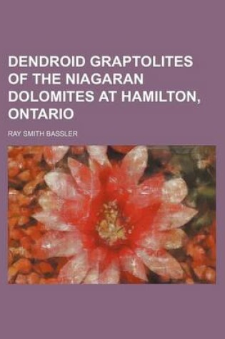 Cover of Dendroid Graptolites of the Niagaran Dolomites at Hamilton, Ontario