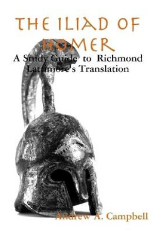 Cover of The Iliad of Homer: A Study Guide to Richmond Lattimore's Translation