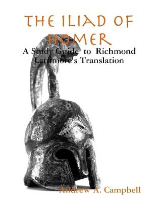 Book cover for The Iliad of Homer: A Study Guide to Richmond Lattimore's Translation