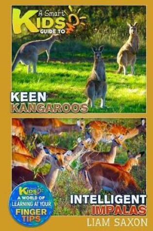 Cover of A Smart Kids Guide to Keen Kangaroos and Intelligent Impalas