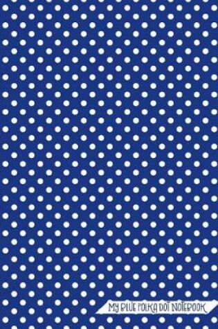 Cover of My Blue Polka Dot Notebook