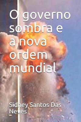 Book cover for O governo sombra e a nova ordem mundial