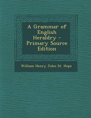 Book cover for A Grammar of English Heraldry