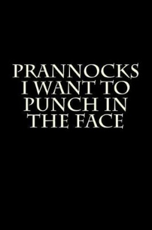 Cover of Prannocks I Want to Punch in the Face