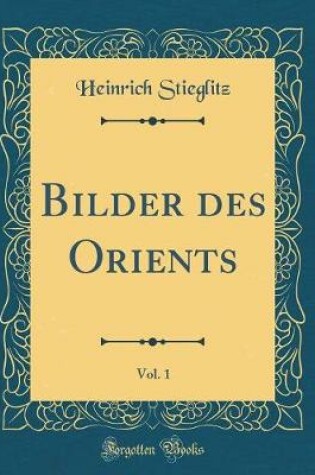 Cover of Bilder Des Orients, Vol. 1 (Classic Reprint)