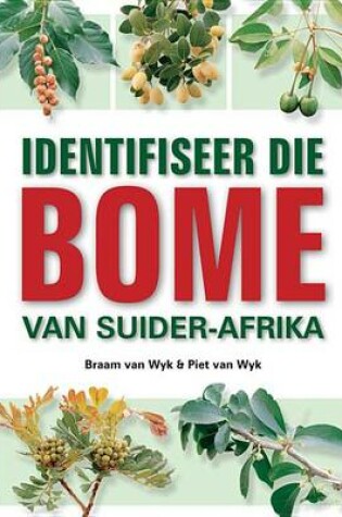 Cover of Identifiseer Die Bome Van Suider-Afrika