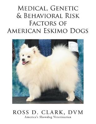 Book cover for Medical, Genetic & Behavioral Risk Factors of American Eskimo Dogs