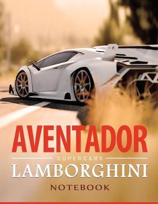 Book cover for Lamborghini Aventador Supercars Notebook