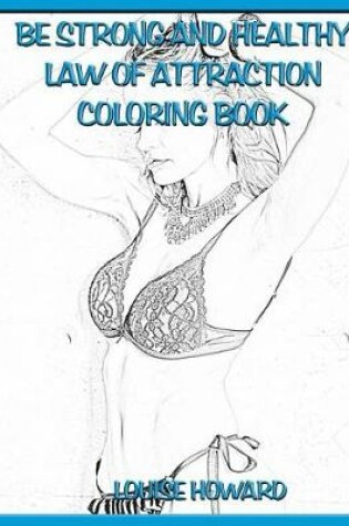 Cover of 'Be Strong and Healthy' Law of Attraction Coloring Book