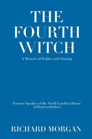 Cover of The Fourth Witch: A Memoir of Politics and Sinning