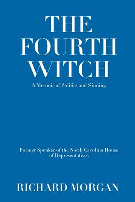 Book cover for The Fourth Witch: A Memoir of Politics and Sinning