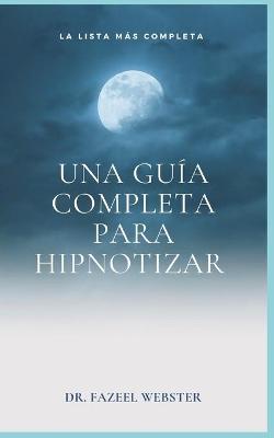 Book cover for Una guía completa para hipnotizar