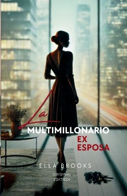 Book cover for La Ex Esposa Del Multimillonario