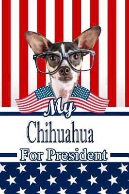 Book cover for My Chihuahua W Glasses for President