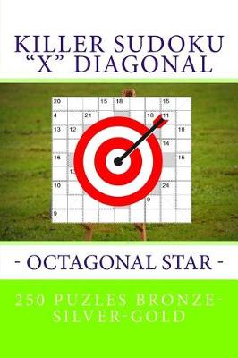 Book cover for Killer Sudoku "x" Diagonal - Octagonal Star. 250 Puzles Bronze-Silver-Gold