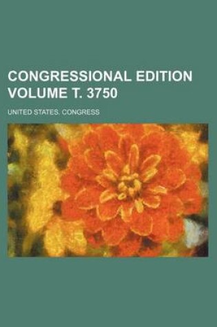 Cover of Congressional Edition Volume . 3750