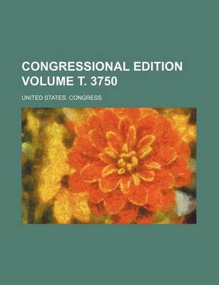 Book cover for Congressional Edition Volume . 3750