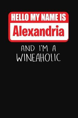 Book cover for Hello My Name Is Alexandria and I'm a Wineaholic