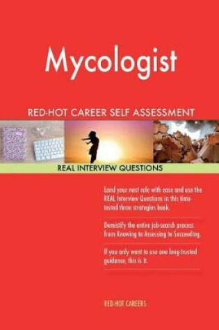 Cover of Mycologist Red-Hot Career Self Assessment Guide; 1184 Real Interview Questions