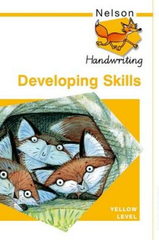 Cover of Nelson Handwriting Developing Skills Yellow Level