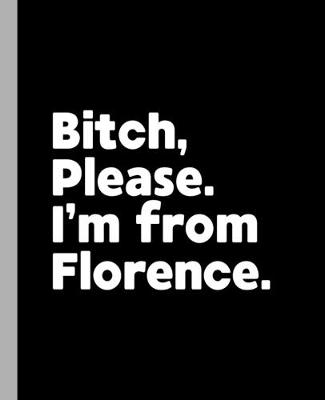 Book cover for Bitch, Please. I'm From Florence.