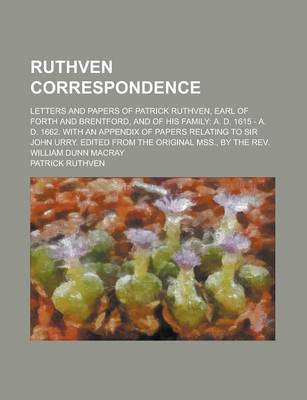 Book cover for Ruthven Correspondence; Letters and Papers of Patrick Ruthven, Earl of Forth and Brentford, and of His Family