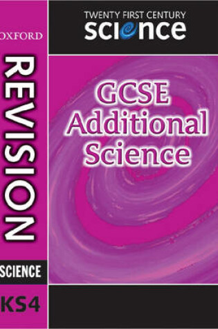 Cover of Twenty First Century Science: GCSE Additional Science Revision Guide