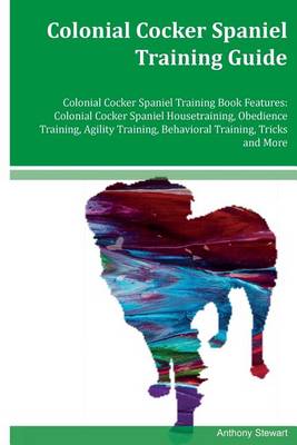 Book cover for Colonial Cocker Spaniel Training Guide Colonial Cocker Spaniel Training Book Features