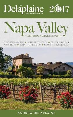 Book cover for Napa Valley - The Delaplaine 2017 Long Weekend Guide