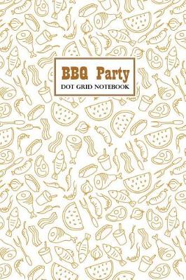 Book cover for BBQ Party Dot Grid Notebook