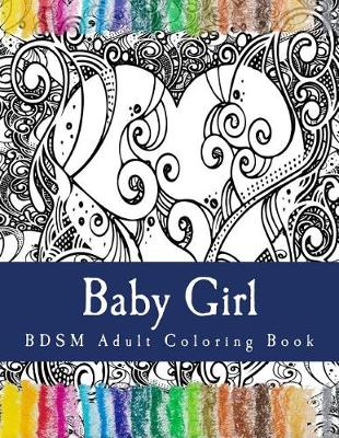 Cover of Baby Girl - BDSM Adult Coloring Book