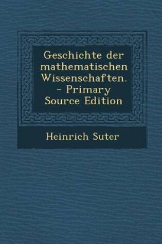 Cover of Geschichte Der Mathematischen Wissenschaften. - Primary Source Edition