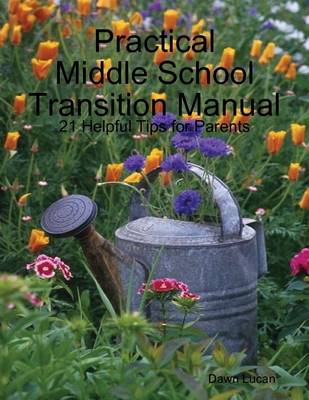 Book cover for Practical Middle School Transition Manual: 21 Helpful Tips for Parents