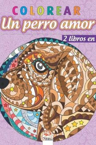 Cover of colorear - Un perro amor - 2 libros en 1