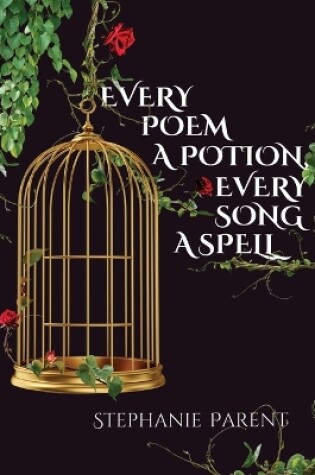 Cover of Every Poem a Potion, Every Song a Spell