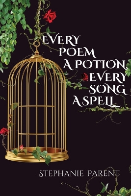 Book cover for Every Poem a Potion, Every Song a Spell