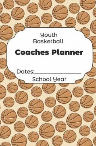 Cover of Youth Basketball Coaches Planner Dates