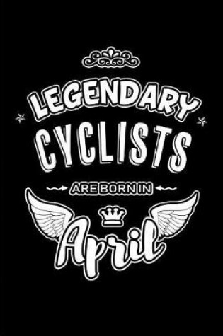 Cover of Legendary Cyclists are born in April