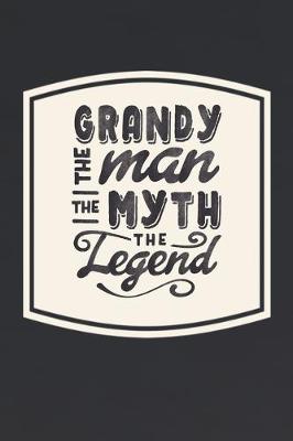 Book cover for Grandy The Man The Myth The Legend