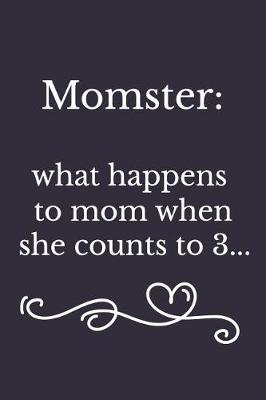 Book cover for Momster What Happens to Mom When She Count to 3