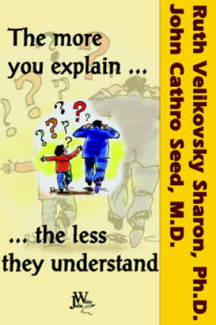 Cover of The More You Explain, the Less They Understand