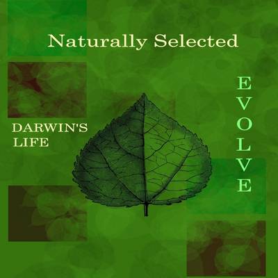 Book cover for Naturally Selected: Darwin's Life