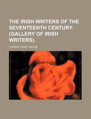 Book cover for The Irish Writers of the Seventeenth Century. (Gallery of Irish Writers).